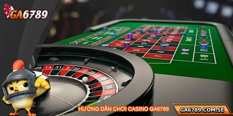 Casino Ga6789 – Đẳng Cấp Sòng Bài Trực Tuyến Top 1 4 Hướng dẫn chi tiết cách tham gia chơi casino tại Ga6789