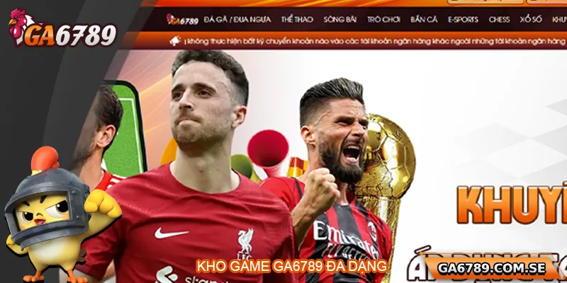 Kho trò chơi hấp dẫn tại Ga6789