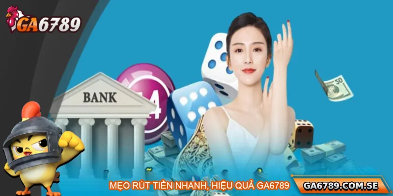Mẹo rút tiền nhanh chóng, hiệu quả