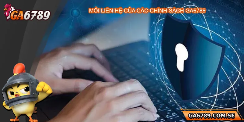 Mối liên hệ giữa các chính sách quan trọng của Ga6789