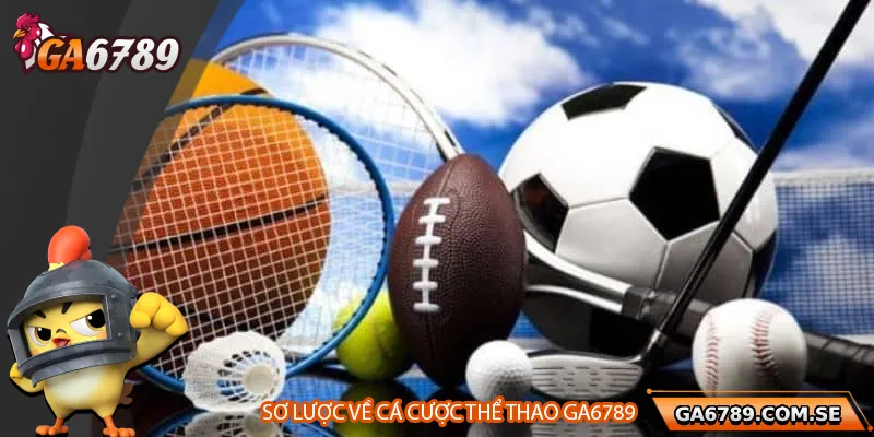 Tìm hiểu về cá cược thể thao tại Ga6789